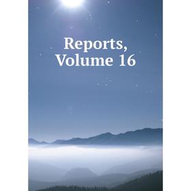 

Книга Reports, Volume 16