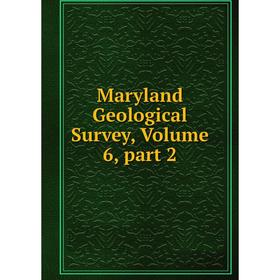 

Книга Maryland Geological Survey, Volume 6, part 2