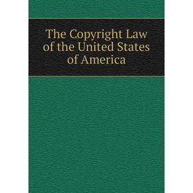 

Книга The Copyright Law of the United States of America