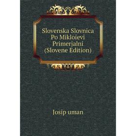 

Книга Slovenska Slovnica Po Mikloievi Primerjalni (Slovene Edition)