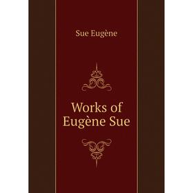 

Книга Works of Eugène Sue