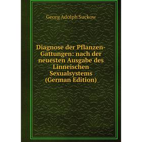 

Книга Diagnose der Pflanzen-Gattungen: nach der neuesten Ausgabe des Linneischen Sexualsystems (German Edition)
