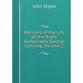 

Книга Memoirs of the Life of the Right Honourable George Canning, Volume 2