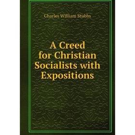 

Книга A Creed for Christian Socialists with Expositions