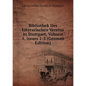 

Книга Bibliothek Des Literarischen Vereins in Stuttgart, Volume 5, issues 1-2 (German Edition)