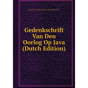 

Книга Gedenkschrift Van Den Oorlog Op Java (Dutch Edition)