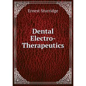 

Книга Dental Electro-Therapeutics