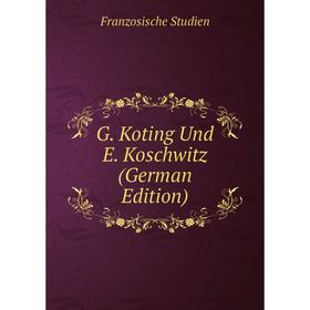 

Книга G. Koting Und E. Koschwitz (German Edition)