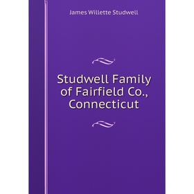 

Книга Studwell Family of Fairfield Co., Connecticut