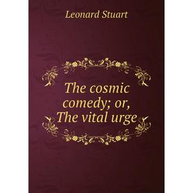 

Книга The cosmic comedy; or, The vital urge