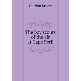 

Книга The boy scouts of the air at Cape Peril