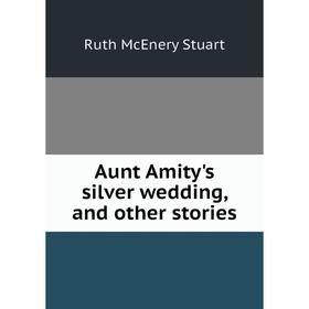 

Книга Aunt Amity's silver wedding, and other stories