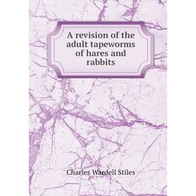 

Книга A revision of the adult tapeworms of hares and rabbits