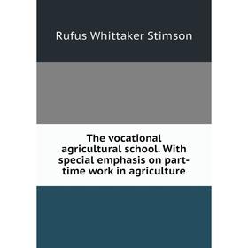 

Книга The vocational agricultural school. With special emphasis on part-time work in agriculture