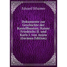 

Книга Dokumente zur Geschichte der Kastellbauten; Kaiser Friedrichs II. und Karls I. von Anjou (German Edition)