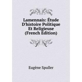 

Книга Lamennais: Étude D'histoire Politique Et Religieuse