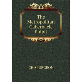 

Книга The Metropolitan Gabernacle Pulpit