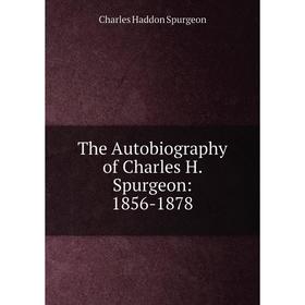 

Книга The Autobiography of Charles H. Spurgeon: 1856-1878