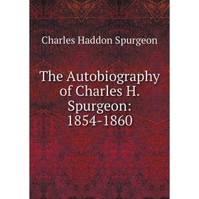 

Книга The Autobiography of Charles H. Spurgeon: 1854-1860