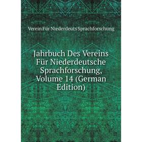 

Книга Jahrbuch Des Vereins Für Niederdeutsche Sprachforschung, Volume 14 (German Edition)