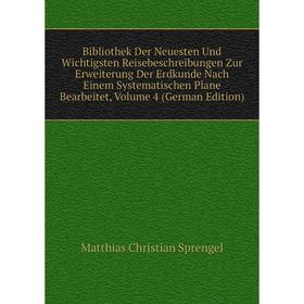 

Книга Bibliothek Der Neuesten Und Wichtigsten Reisebeschreibungen Zur Erweiterung Der Erdkunde Nach Einem Systematischen Plane Bearbeitet, Volume 4 (G