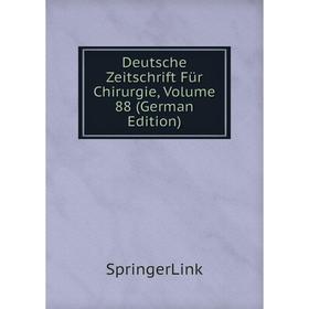 

Книга Deutsche Zeitschrift Für Chirurgie, Volume 88 (German Edition)