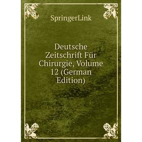 

Книга Deutsche Zeitschrift Für Chirurgie, Volume 12 (German Edition)