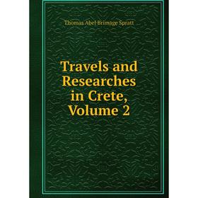 

Книга Travels and Researches in Crete, Volume 2