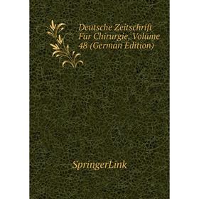 

Книга Deutsche Zeitschrift Für Chirurgie, Volume 48 (German Edition)