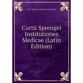 

Книга Curtii Sprengel Institutiones Medicae (Latin Edition)