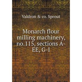 

Книга Monarch flour milling machinery, no115, sections A-EE, G-I