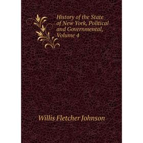 

Книга History of the State of New York, Political and Governmental, Volume 4