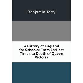 

Книга A History of England for Schools: From Earliest Times to Death of Queen Victoria