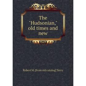 

Книга The Hudsonian, old times and new