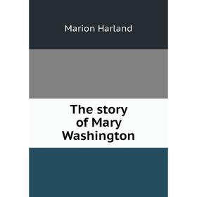 

Книга The story of Mary Washington