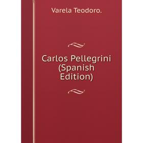 

Книга Carlos Pellegrini (Spanish Edition)