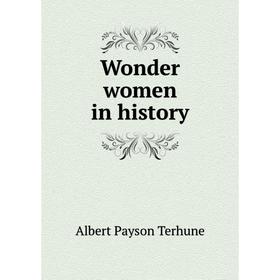 

Книга Wonder women in history