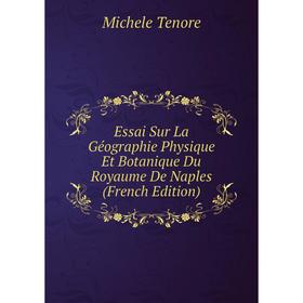 

Книга Essai Sur La Géographie Physique Et Botanique Du Royaume De Naples (French Edition)