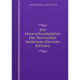 

Книга Die Mineralfundstätten Der Iberischen Halbinsel (German Edition)