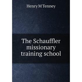 

Книга The Schauffler missionary training school