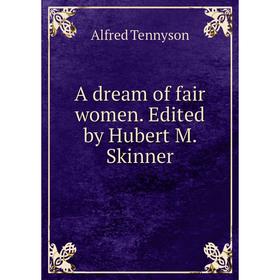 

Книга A dream of fair women. Edited by Hubert M. Skinner