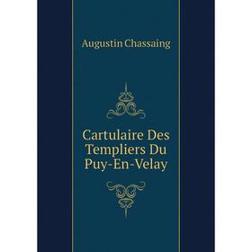 

Книга Cartulaire Des Templiers Du Puy-En-Velay