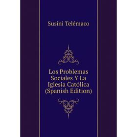

Книга Los Problemas Sociales Y La Iglesia Católica
