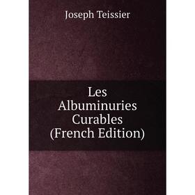 

Книга Les Albuminuries Curables