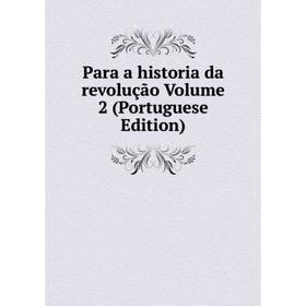 

Книга Para a historia da revolução Volume 2 (Portuguese Edition)