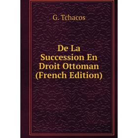 

Книга De La Succession En Droit Ottoman (French Edition)