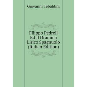 

Книга Filippo Pedrell Ed Il Dramma Lirico Spagnuolo (Italian Edition)