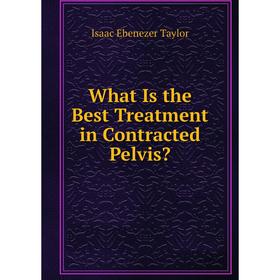 

Книга What Is the Best Treatment in Contracted Pelvis