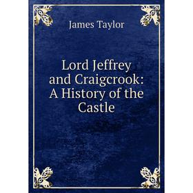 

Книга Lord Jeffrey and Craigcrook: A History of the Castle