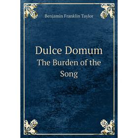 

Книга Dulce DomumThe Burden of the Song